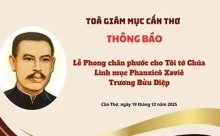 Tòa Giám mục Cần Thơ thông báo: Lễ Phong chân phước cho Tôi tớ Chúa - Cha Phanxicô TRƯƠNG BỬU DIỆP