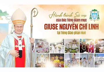 Hành trình sứ vụ của Đức Tổng Giám mục Giuse Nguyễn Chí Linh tại Tổng Giáo Phận Huế