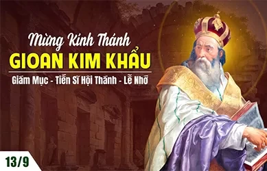 Thứ sáu 13/09/2024 – Thứ Sáu tuần 23 thường niên – Thánh Gioan Kim Khẩu, giám mục, tiến sĩ Hội Thánh - Lễ nhớ