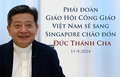 Phái đoàn Giáo Hội Công Giáo Việt Nam sẽ sang Singapore chào đón Đức Thánh Cha ngày 11-09-2024