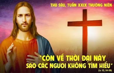 Thứ sáu 25/10/2024 – Thứ Sáu tuần 29 thường niên