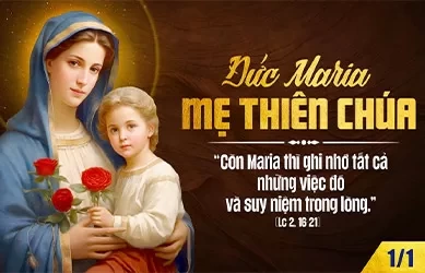 Thứ tư 01/01/2025 – ĐỨC MARIA, MẸ THIÊN CHÚA - Cuối tuần Bát Nhật Giáng Sinh