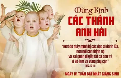 Thứ bảy 28/12/2024 – Ngày thứ tư tuần Bát Nhật Giáng Sinh - CÁC THÁNH ANH HÀI, tử đạo - Lễ kính