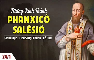 Thứ sáu 24/01/2025– Thứ Sáu tuần 2 thường niên – Thánh Phanxicô Salêsiô, giám mục, tiến sĩ Hội Thánh - Lễ nhớ