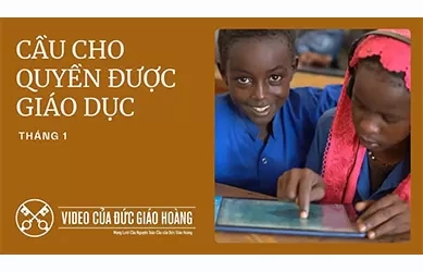 Ý cầu nguyện của Đức Thánh Cha tháng 01/2025: Cầu cho quyền được giáo dục