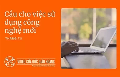Ý cầu nguyện của ĐTC trong tháng 4: Cầu cho việc sử dụng công nghệ mới