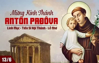 Thứ sáu 13/06/2025– Thứ Sáu tuần 10 thường niên – Thánh Antôn Pađôva, linh mục, tiến sĩ Hội Thánh - Lễ nhớ