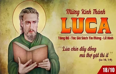 Thứ Bảy 18/10/2025 – Thứ Bảy tuần 28 thường niên – THÁNH LUCA, TÁC GIẢ SÁCH TIN MỪNG - Lễ kính