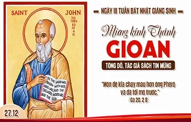 Thứ Bảy 27/12/2025 – Ngày thứ ba tuần Bát Nhật Giáng Sinh – THÁNH GIOAN, TÔNG ĐỒ THÁNH SỬ - Lễ kính