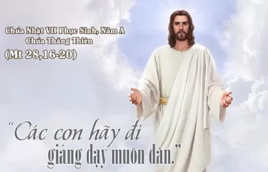 Chúa Nhật 17/05/2026 – CHÚA NHẬT 7 PHỤC SINH năm A  - CHÚA THĂNG THIÊN - Lễ trọng