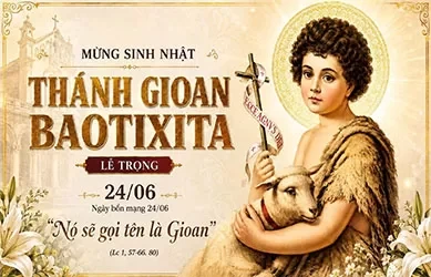 Thứ Tư 24/06/2026 – Thứ Tư tuần 12 thường niên – SINH NHẬT THÁNH GIOAN TẨY GIẢ - Lễ Trọng