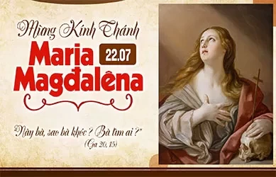 Thứ Tư 22/07/2026 – Thứ Tư tuần 16 thường niên – THÁNH NỮ MARIA MADALENA - Lễ Kính